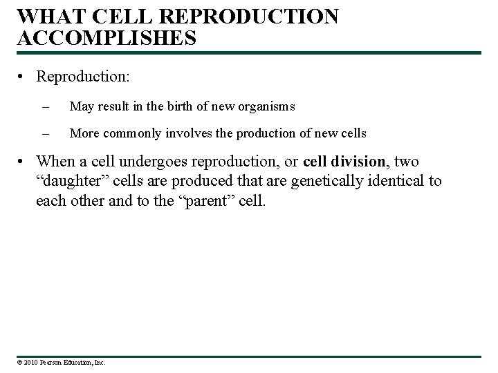 WHAT CELL REPRODUCTION ACCOMPLISHES • Reproduction: – May result in the birth of new