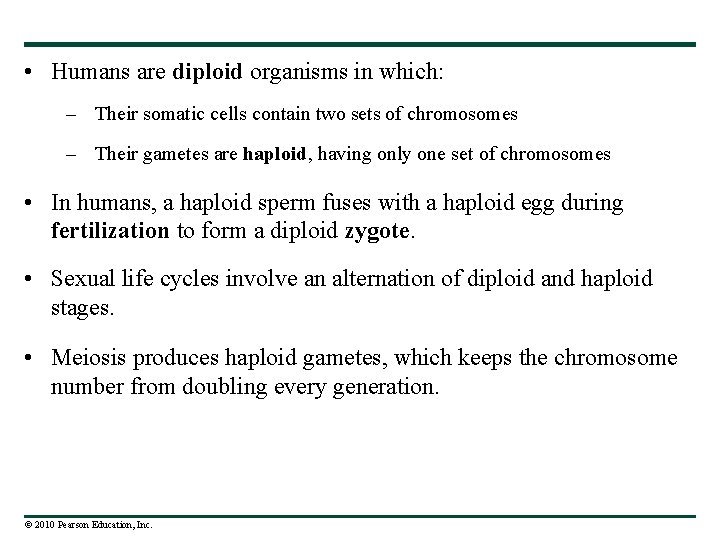  • Humans are diploid organisms in which: – Their somatic cells contain two