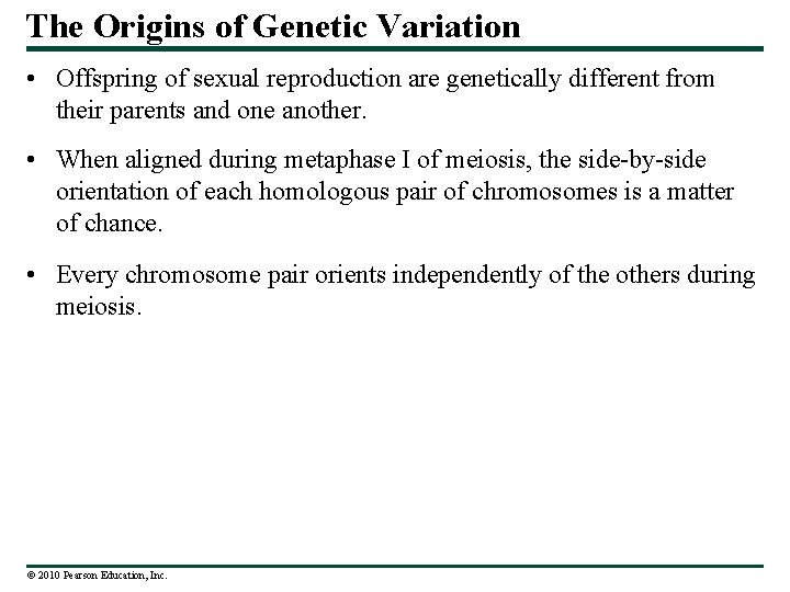 The Origins of Genetic Variation • Offspring of sexual reproduction are genetically different from