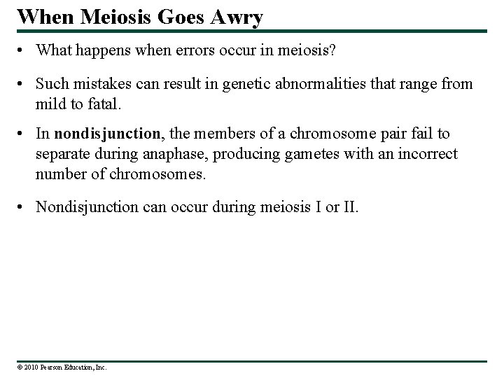 When Meiosis Goes Awry • What happens when errors occur in meiosis? • Such