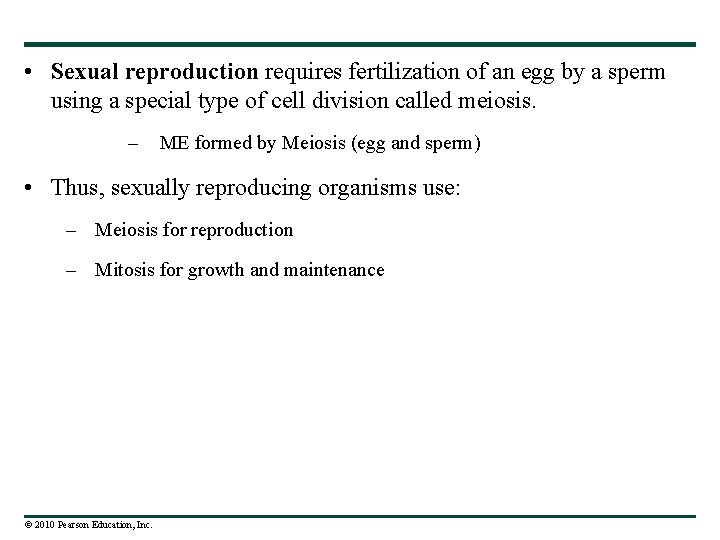  • Sexual reproduction requires fertilization of an egg by a sperm using a