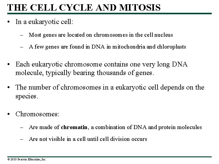 THE CELL CYCLE AND MITOSIS • In a eukaryotic cell: – Most genes are