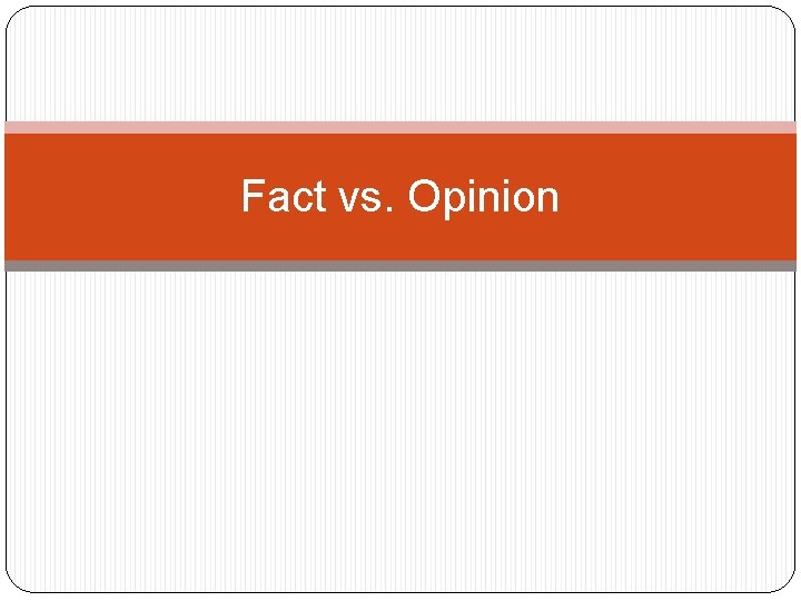 Fact vs. Opinion 