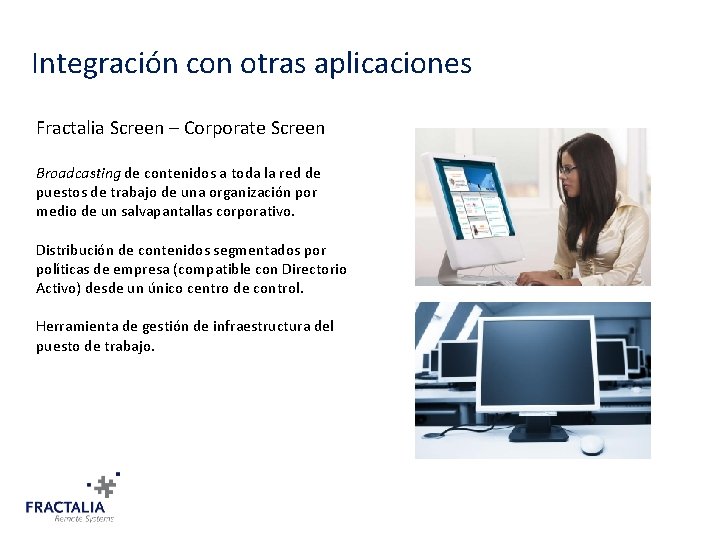 Integración con otras aplicaciones Fractalia Screen – Corporate Screen Broadcasting de contenidos a toda