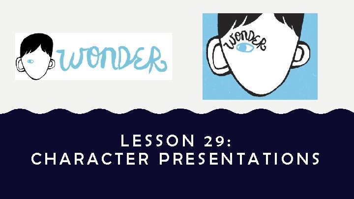 LESSON 29: CHARACTER PRESENTATIONS 