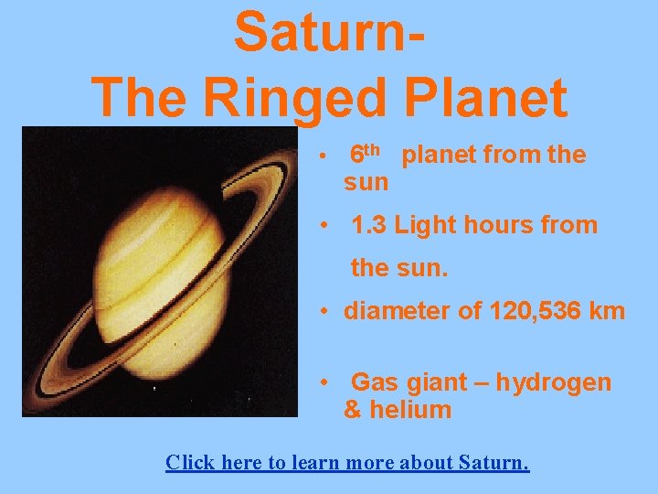 Saturn. The Ringed Planet • 6 th planet from the sun • 1. 3