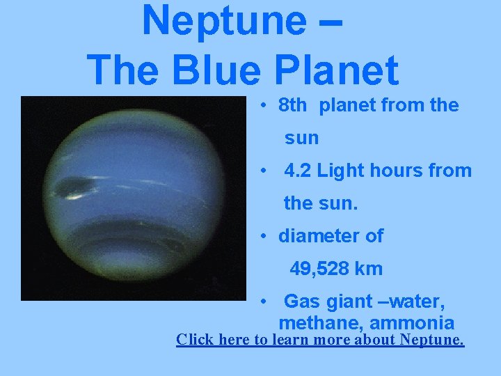 Neptune – The Blue Planet • 8 th planet from the sun • 4.