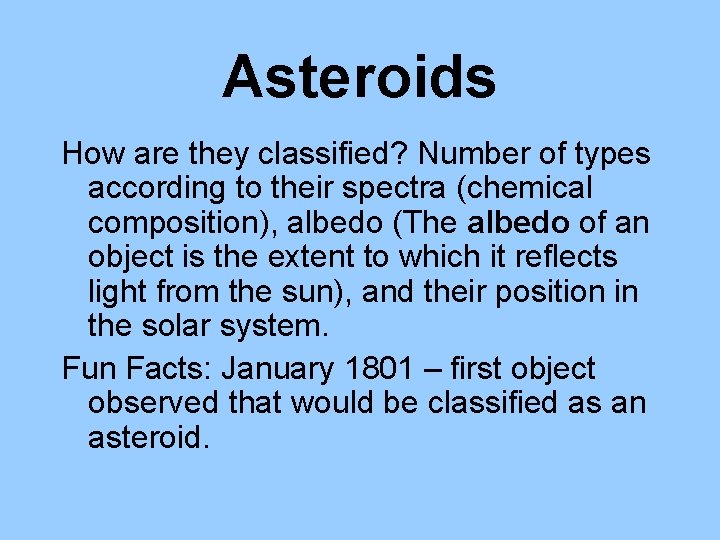 Asteroids How are they classified? Number of types according to their spectra (chemical composition),