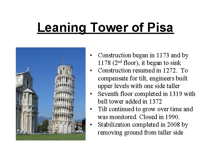 Leaning Tower of Pisa • Construction began in 1173 and by 1178 (2 nd
