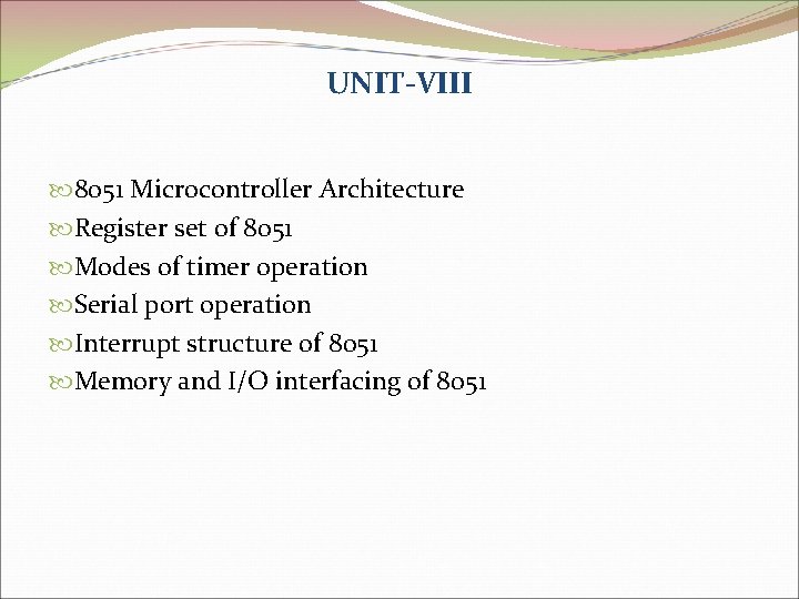 UNIT-VIII 8051 Microcontroller Architecture Register set of 8051 Modes of timer operation Serial port