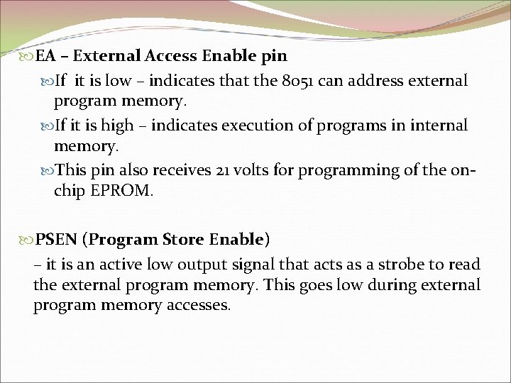  EA – External Access Enable pin If it is low – indicates that