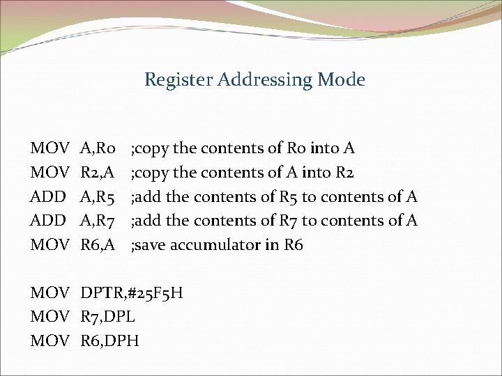 Register Addressing Mode MOV ADD MOV A, R 0 R 2, A A, R
