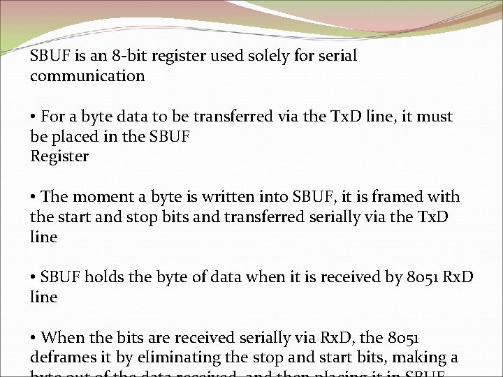 SBUF is an 8 -bit register used solely for serial communication • For a