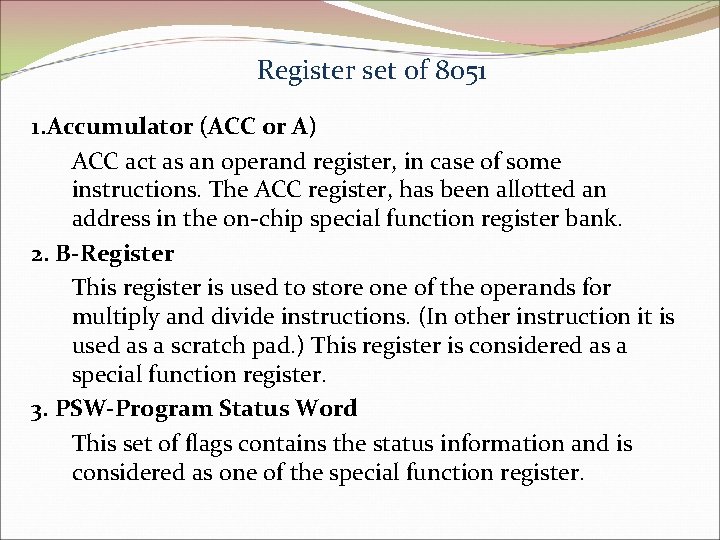 Register set of 8051 1. Accumulator (ACC or A) ACC act as an operand