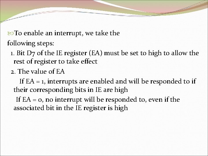 To enable an interrupt, we take the following steps: 1. Bit D 7
