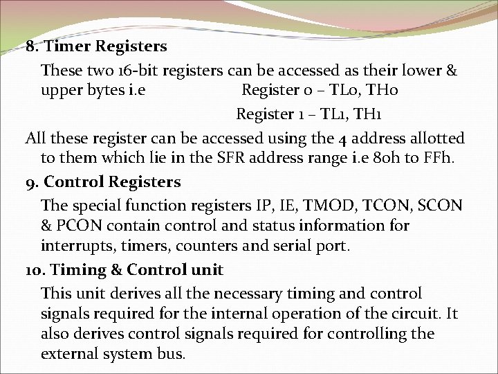 8. Timer Registers These two 16 -bit registers can be accessed as their lower