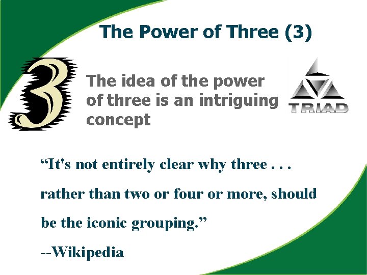 The Power of Three (3) The idea of the power of three is an