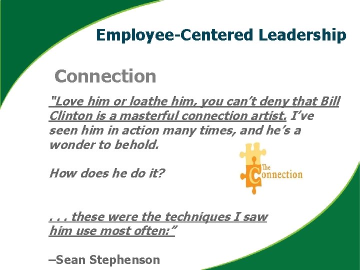 Employee-Centered Leadership Connection “Love him or loathe him, you can’t deny that Bill Clinton