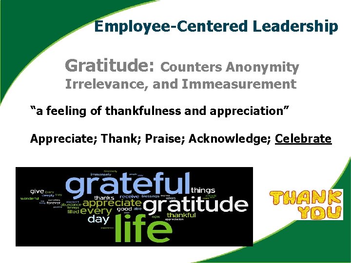 Employee-Centered Leadership Gratitude: Counters Anonymity Irrelevance, and Immeasurement “a feeling of thankfulness and appreciation”