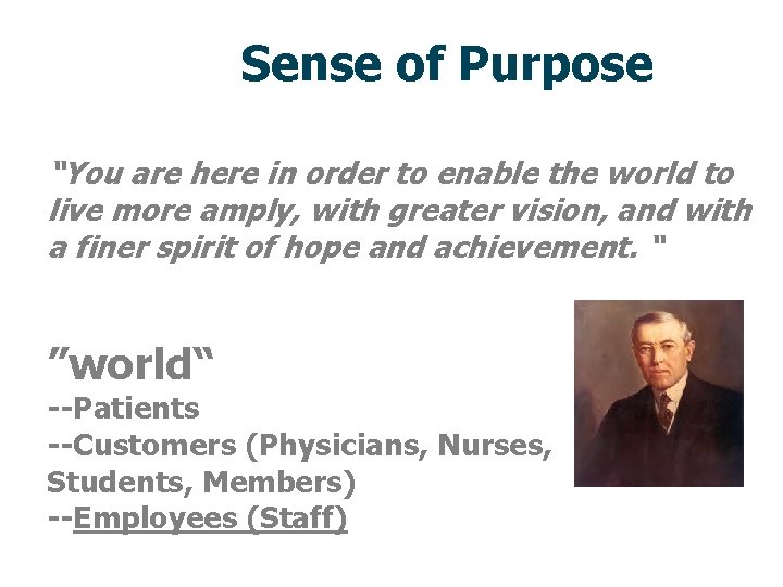Sense of Purpose “You are here in order to enable the world to live