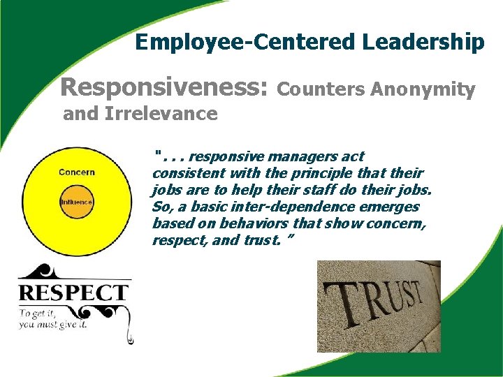 Employee-Centered Leadership Responsiveness: Counters Anonymity and Irrelevance “. . . responsive managers act consistent