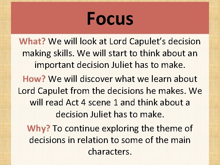 Focus What? We will look at Lord Capulet’s decision making skills. We will start