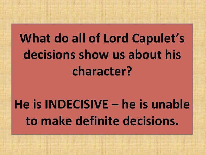 What do all of Lord Capulet’s decisions show us about his character? He is