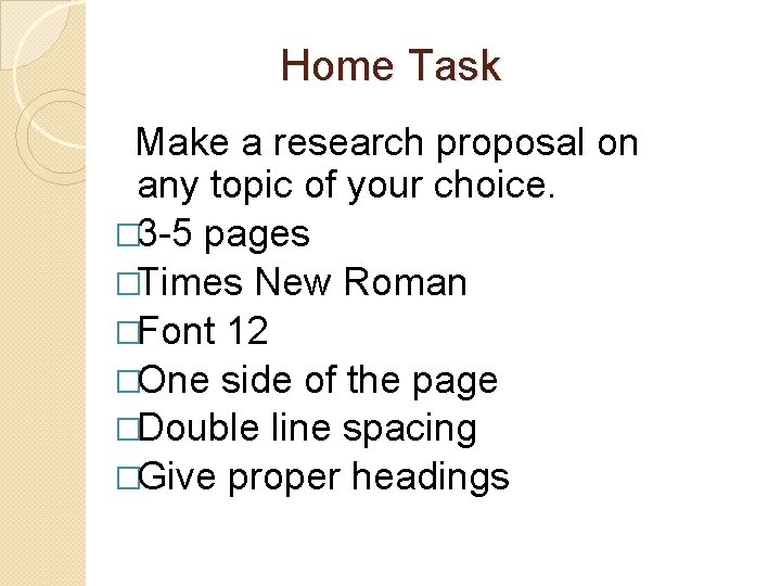 Home Task Make a research proposal on any topic of your choice. � 3