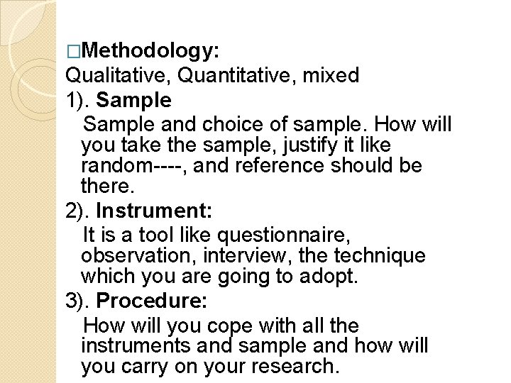�Methodology: Qualitative, Quantitative, mixed 1). Sample and choice of sample. How will you take