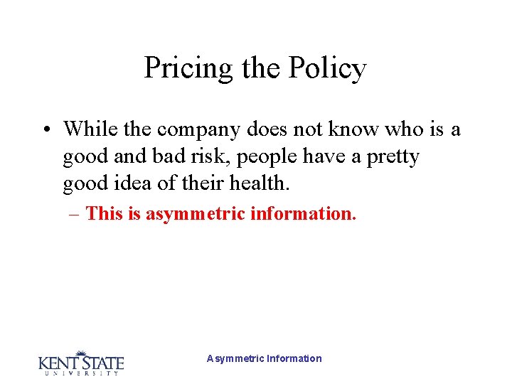 Pricing the Policy • While the company does not know who is a good