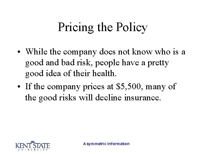 Pricing the Policy • While the company does not know who is a good