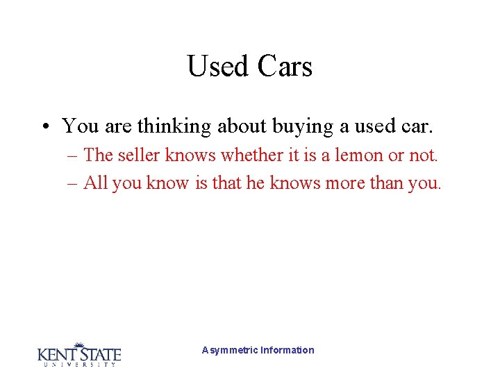 Used Cars • You are thinking about buying a used car. – The seller