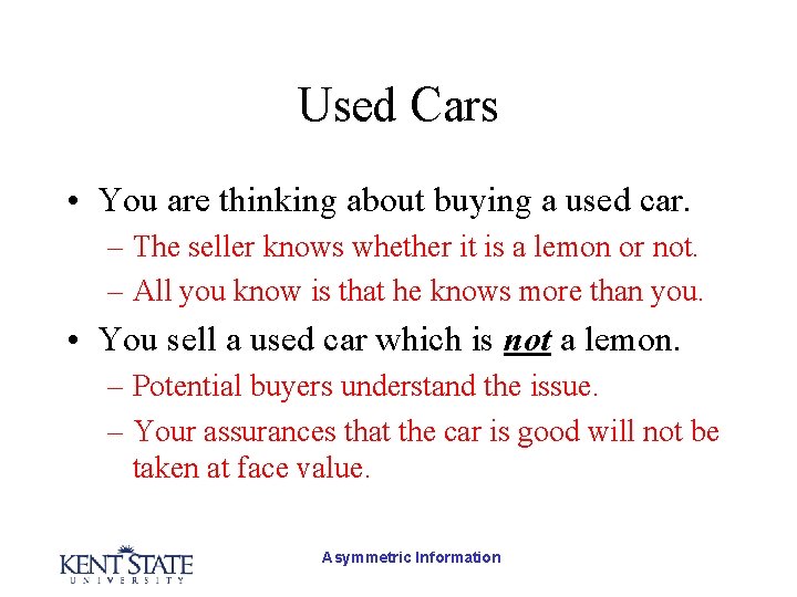 Used Cars • You are thinking about buying a used car. – The seller