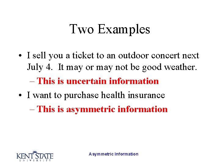 Two Examples • I sell you a ticket to an outdoor concert next July