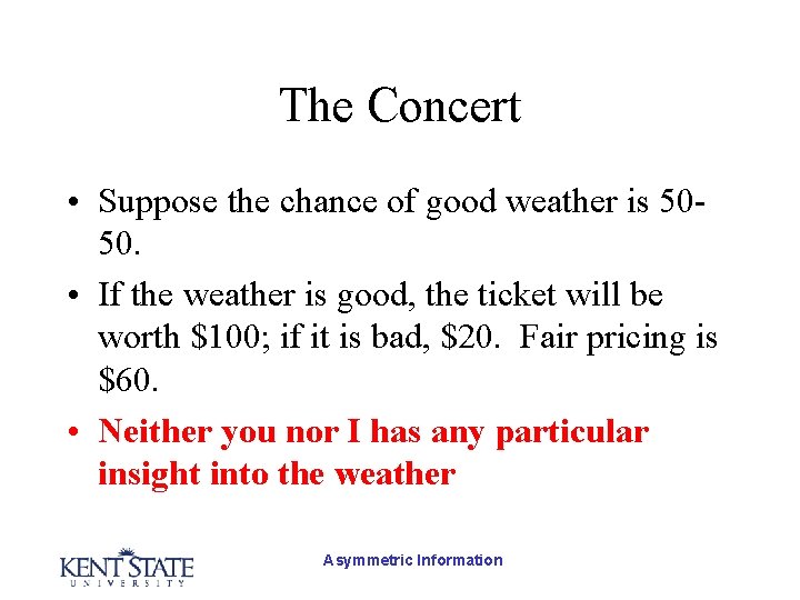 The Concert • Suppose the chance of good weather is 5050. • If the