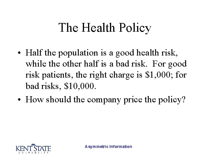 The Health Policy • Half the population is a good health risk, while the