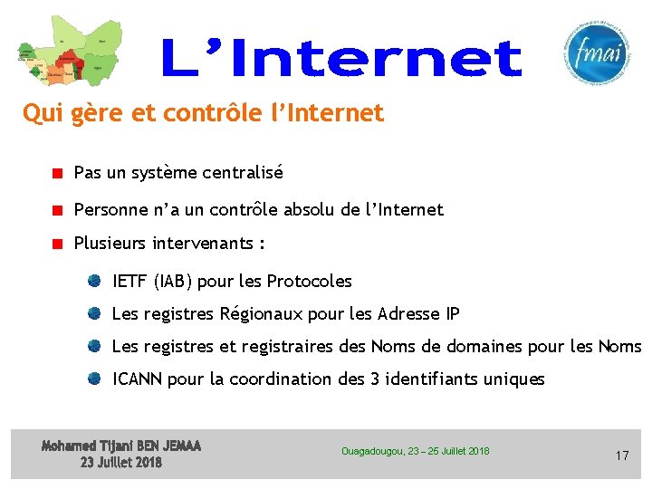 Qui gère et contrôle l’Internet Pas un système centralisé Personne n’a un contrôle absolu Qui gère et contrôle l’Internet Pas un système centralisé Personne n’a un contrôle absolu