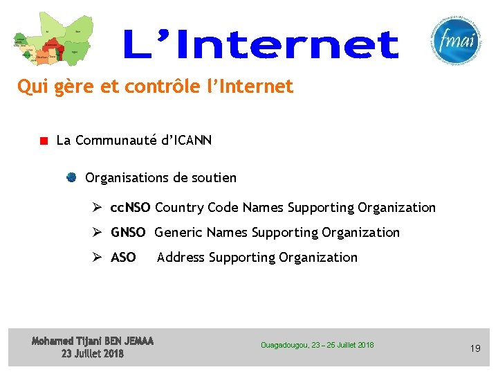 Qui gère et contrôle l’Internet La Communauté d’ICANN Organisations de soutien Ø cc. NSO