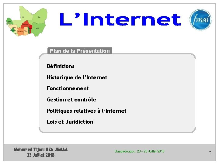 Plan de la Présentation Définitions Historique de l’Internet Fonctionnement Gestion et contrôle Politiques relatives