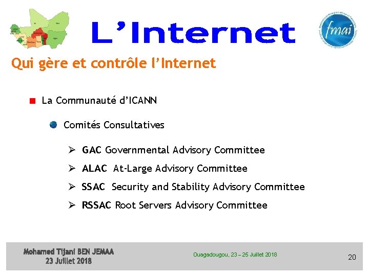 Qui gère et contrôle l’Internet La Communauté d’ICANN Comités Consultatives Ø GAC Governmental Advisory