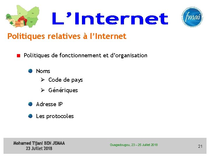 Politiques relatives à l’Internet Politiques de fonctionnement et d’organisation Noms Ø Code de pays