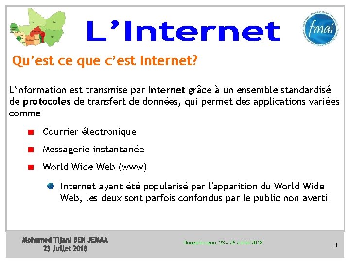 Qu’est ce que c’est Internet? L'information est transmise par Internet grâce à un ensemble