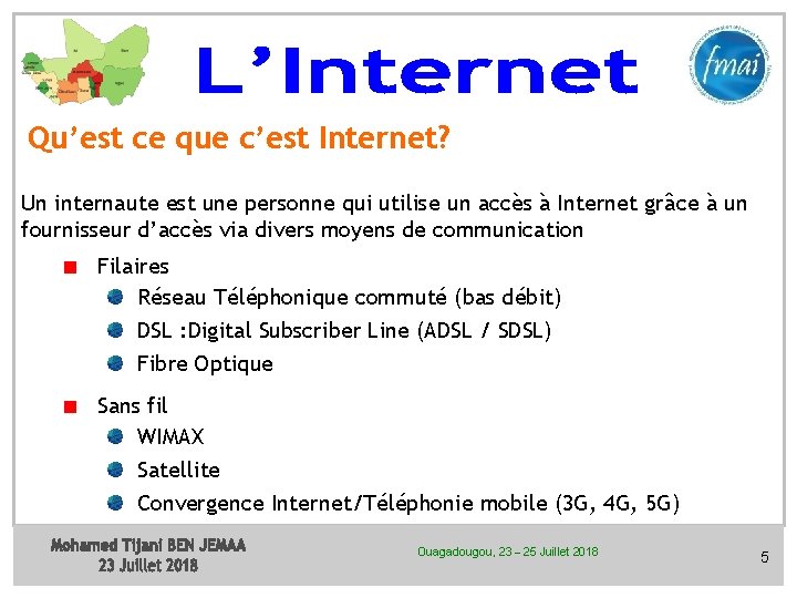 Qu’est ce que c’est Internet? Un internaute est une personne qui utilise un accès