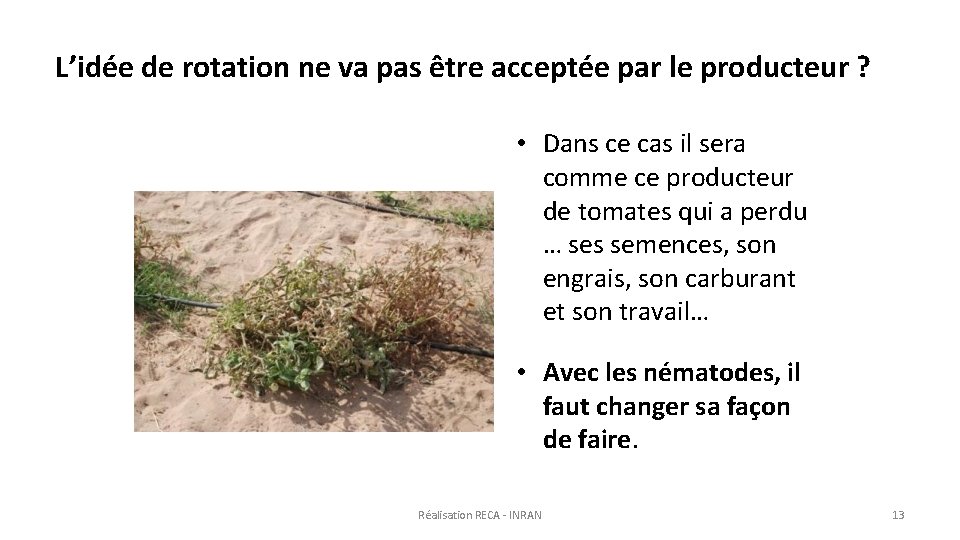 L’idée de rotation ne va pas être acceptée par le producteur ? • Dans