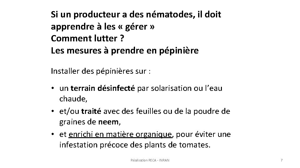 Si un producteur a des nématodes, il doit apprendre à les « gérer »