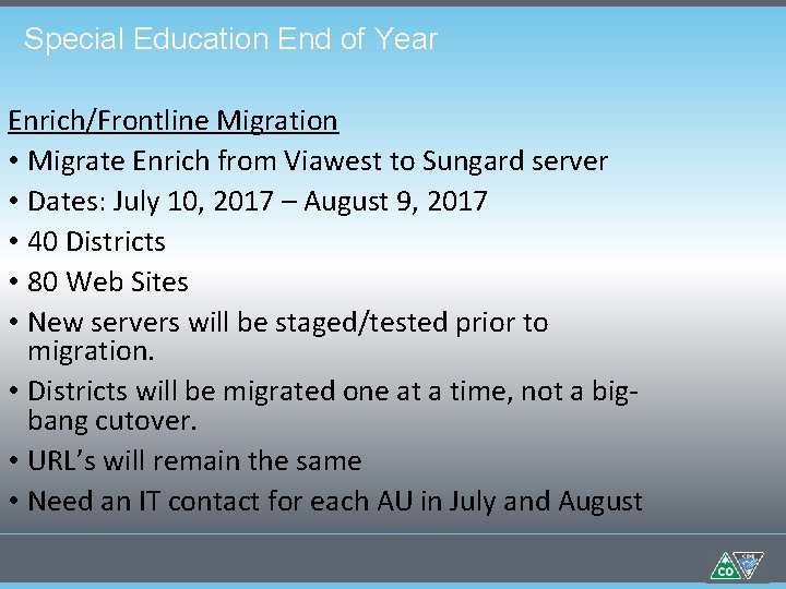 Special Education End of Year Enrich/Frontline Migration • Migrate Enrich from Viawest to Sungard