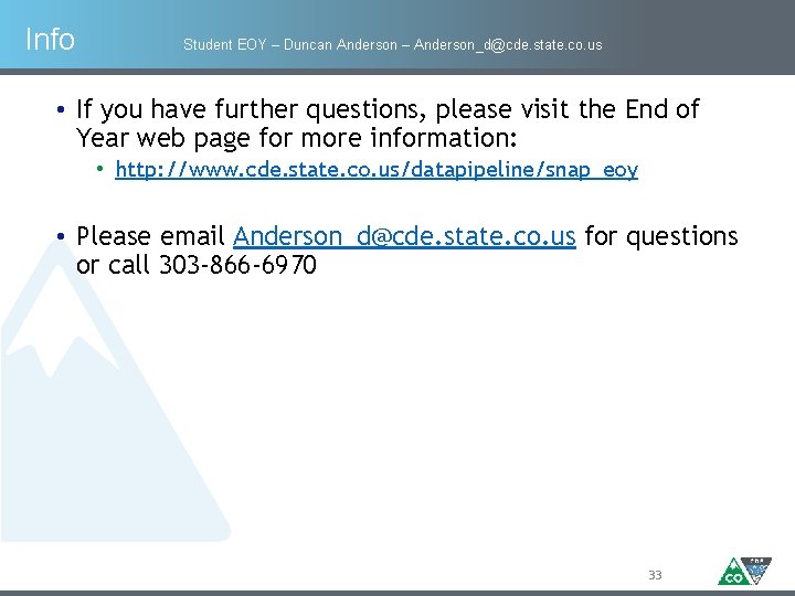 Info Student EOY – Duncan Anderson – Anderson_d@cde. state. co. us • If you