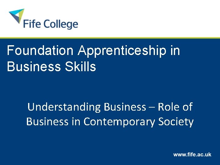 Foundation Apprenticeship in Business Skills Understanding Business – Role of Business in Contemporary Society