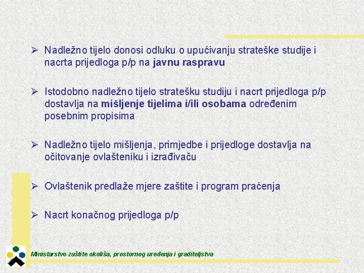 Ø Nadležno tijelo donosi odluku o upućivanju strateške studije i nacrta prijedloga p/p na