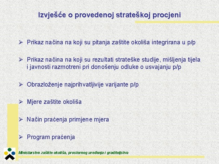 Izvješće o provedenoj strateškoj procjeni Ø Prikaz načina na koji su pitanja zaštite okoliša